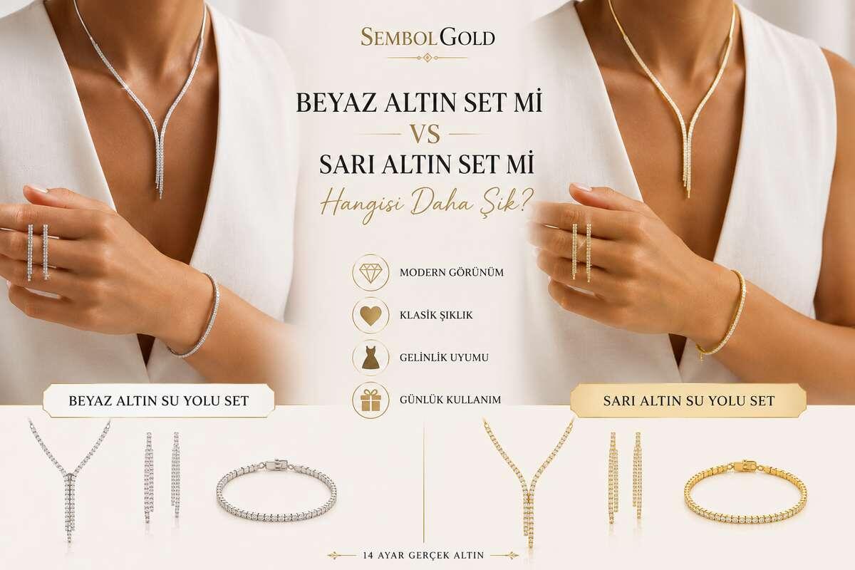 Beyaz Altın Set mi Sarı Altın Set mi? Hangisi Daha Şık?