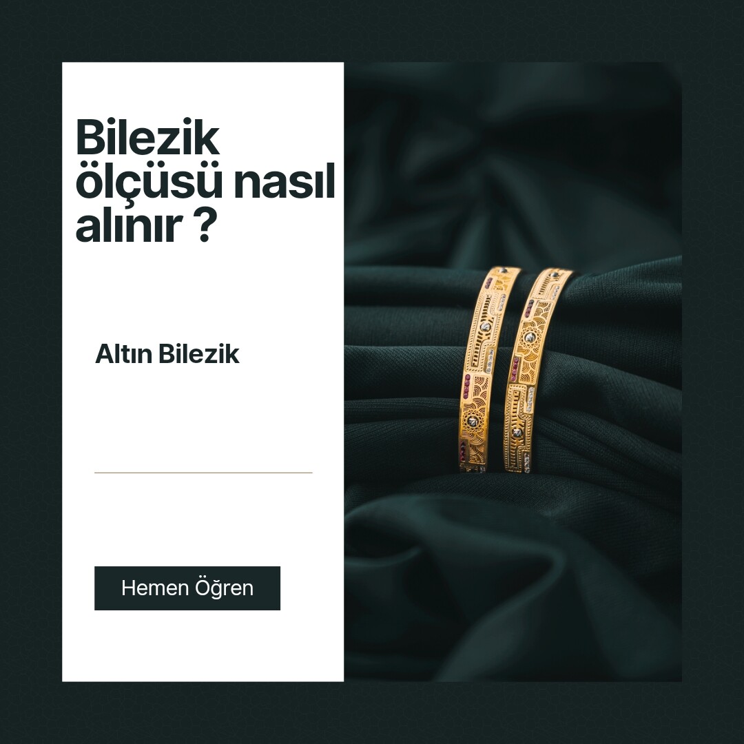 Bilezik Ölçüsü Nasıl Alınır: Doğru Uyumu Bulmanın İpuçları