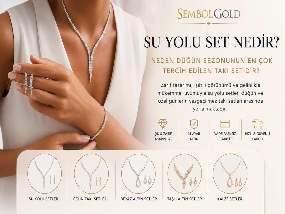 Su Yolu Set Nedir? Neden Düğün Sezonunun En Çok Tercih Edilen Takı Setidir?